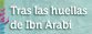 Tras las huellas de IBN ARABI